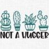 Not a Hugger Cactus Embroidery Design - 5 Sizes
