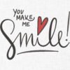 You make me smile Embroidery Design - 5 Sizes