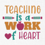 Teaching Is a Work Of Heart Embroidery Design - 5 Sizes