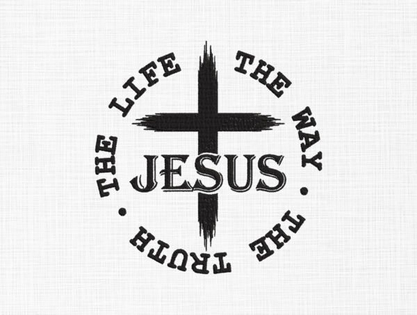 Jesus The way The truth The life Embroidery Design - 5 Sizes