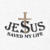 Jesus Saved My Life Embroidery Design - 5 Sizes