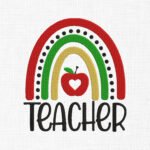 Teacher Rainbow Embroidery Design - 5 Sizes