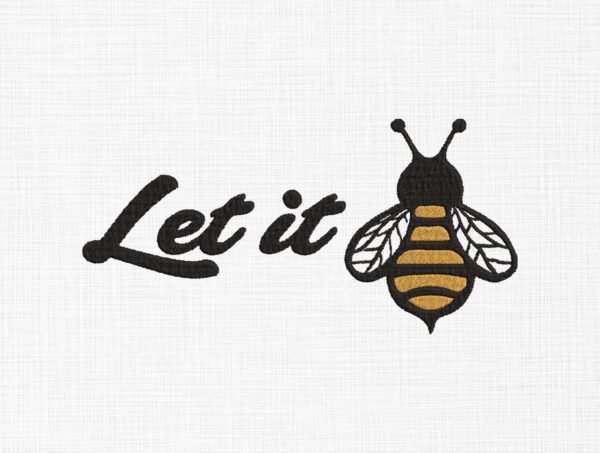 Let It Bee Embroidery Design - 5 Sizes