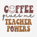 Coffee Give Teachers Power Embroidery Design - 5 Sizes