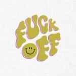 Fuck Off Smiley Face Embroidery Design - 5 Sizes