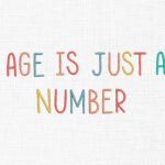 Age Is Just a Number Embroidery Design - 5 Sizes