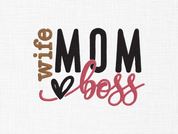 Mom Wife Boss Love Embroidery Design - 5 Sizes