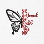 She Believed Butterfly Embroidery Design - 5 Sizes