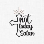 Not Today Satan Holy Cross Embroidery Design - 5 Sizes