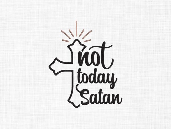 Not Today Satan Holy Cross Embroidery Design - 5 Sizes