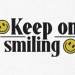 Keep on Smiling Embroidery Design - 5 Sizes