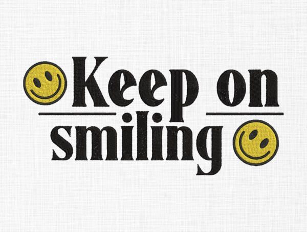 Keep on Smiling Embroidery Design - 5 Sizes