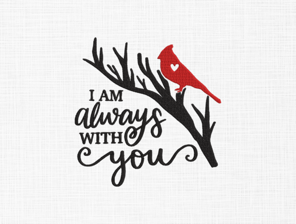 I am always with you Embroidery Design - 5 Sizes