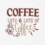 Coffee Lots Of Coffee Embroidery Design - 5 Sizes