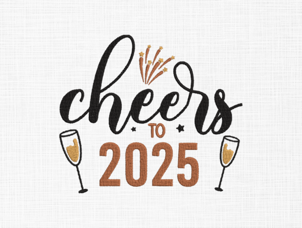 Cheers to 2025 Embroidery Design - 5 Sizes