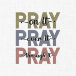Pray on it Embroidery Design - 5 Sizes