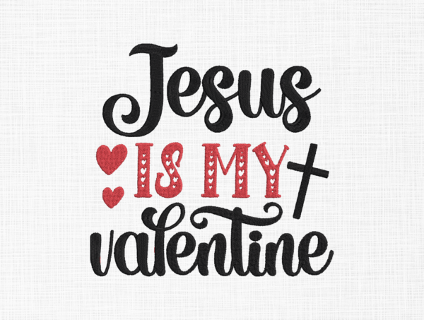 Jesus is my valentine Embroidery Design - 5 Sizes