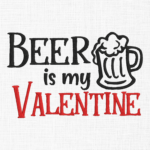 Beer is my valentine Embroidery Design - 5 Sizes