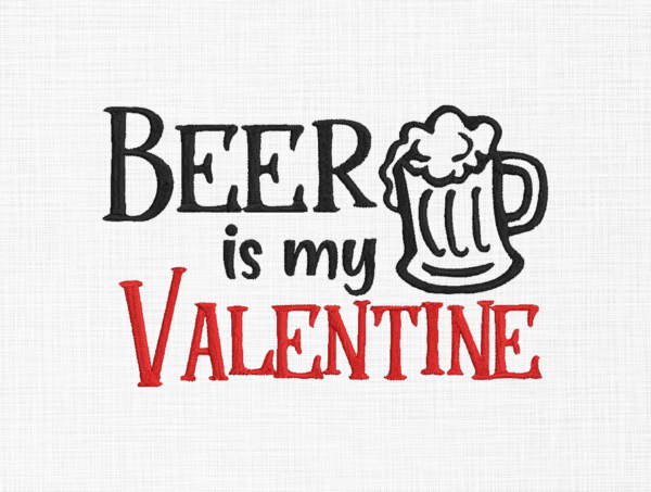 Beer is my valentine Embroidery Design - 5 Sizes