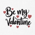 Be My Valentine Embroidery Design - 5 Sizes