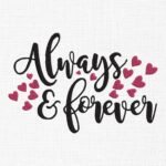 Always & Forever Embroidery Design - 5 Sizes
