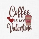 Coffee Is My Valentine Embroidery Design - 5 Sizes