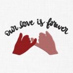 Our Love Is Forever Embroidery Design - 5 Sizes