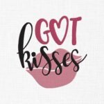 Got Kisses Embroidery Design - 5 Sizes