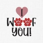 I Woof You! Embroidery Design - 5 Sizes