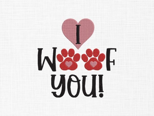 I Woof You! Embroidery Design - 5 Sizes