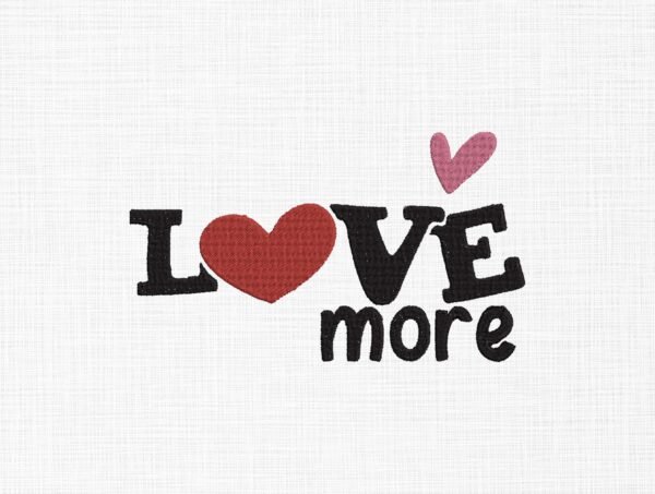 Love More Valentine Embroidery Design - 5 Sizes