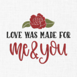 Love was made for me and you Embroidery Design - 5 sizes