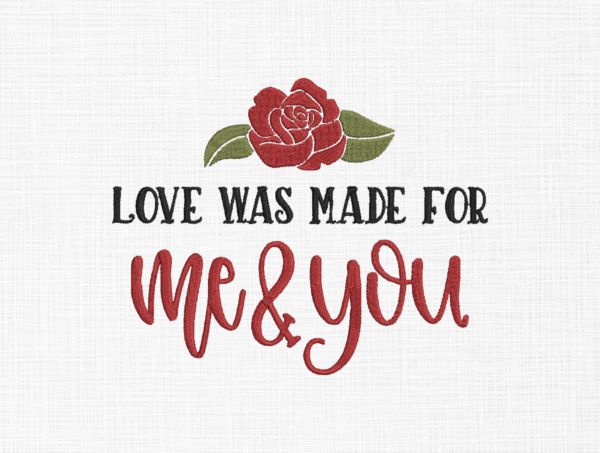 Love was made for me and you Embroidery Design - 5 sizes