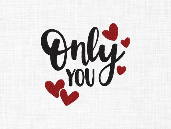 Only You With Hearts Embroidery Design - 5 Sizes