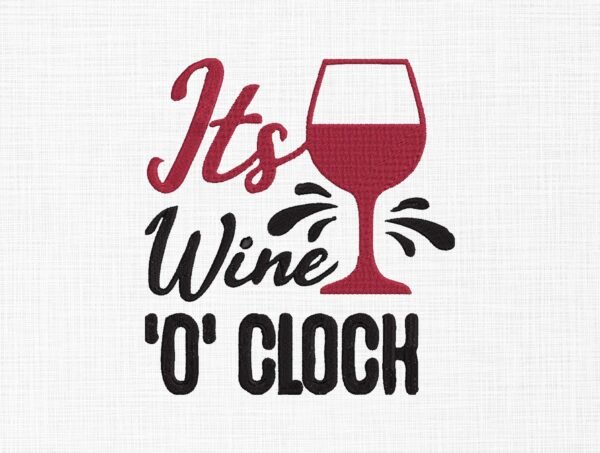 It's Wine O'clock Embroidery Design - 5 Sizes