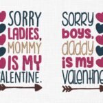 Sorry Ladies Mommy Is My Valentine Embroidery Design - 5 Sizes