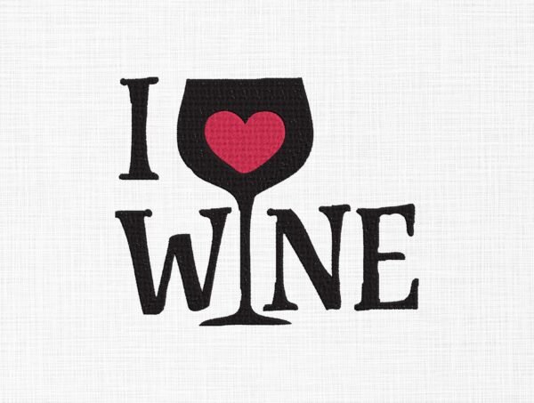 I Love Wine Embroidery Design - 5 Sizes