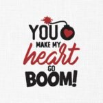 You Make My Heart Boom Embroidery Design - 5 Sizes