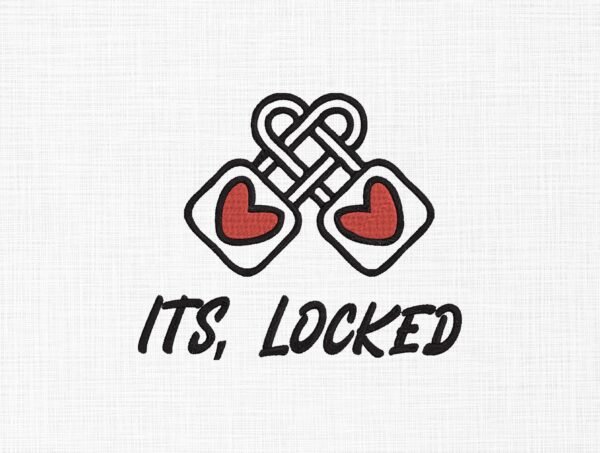 It's Locked Valentine's Day Embroidery Design - 5 Sizes