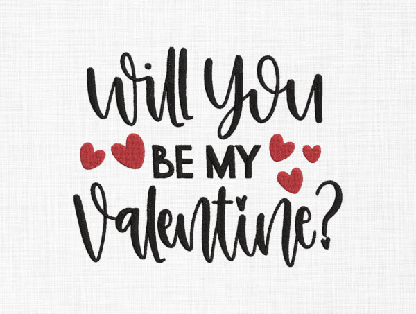 Will you be my valentine Embroidery Design - 5 Sizes