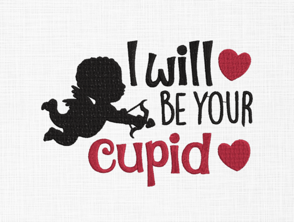 I will be your cupid Embroidery Design - 5 Sizes